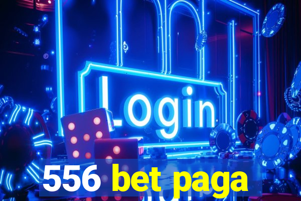 556 bet paga